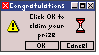 Congratulations Click OK to claim your prize [OK] [Cancel]